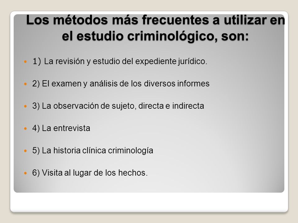 Los métodos más frecuentes a utilizar en el estudio criminológico, son: