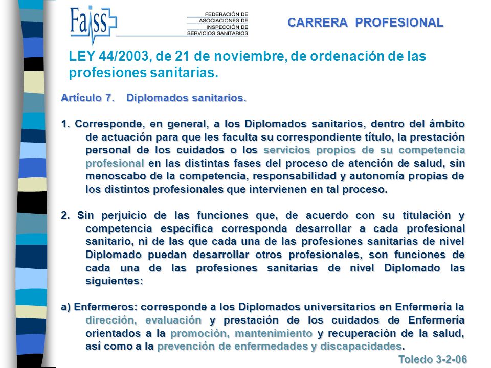 CARRERA PROFESIONAL LEY 44/2003, de 21 de noviembre, de ordenación de las profesiones sanitarias. Artículo 7. Diplomados sanitarios.