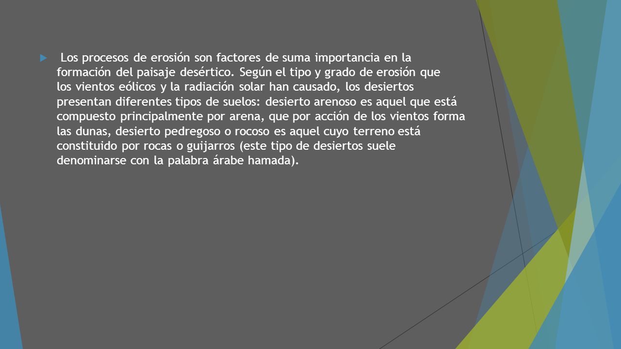 Los procesos de erosión son factores de suma importancia en la formación del paisaje desértico.