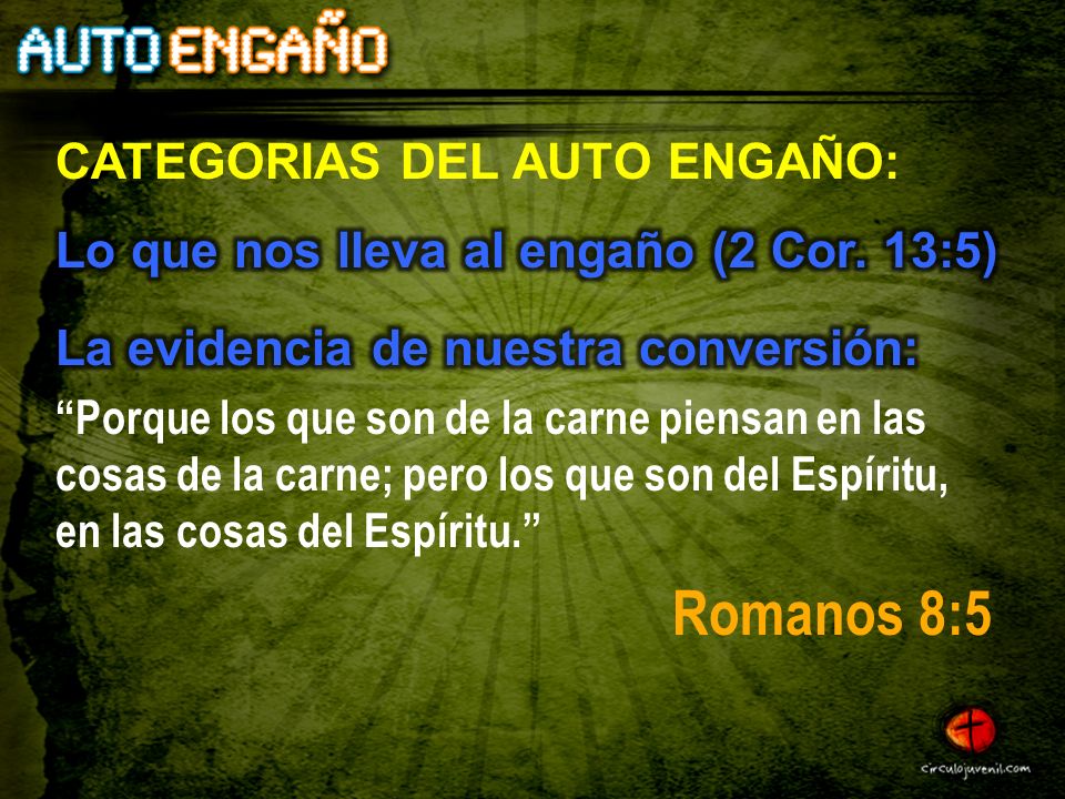 Romanos 8:5 CATEGORIAS DEL AUTO ENGAÑO: