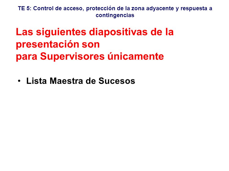 Las siguientes diapositivas de la presentación son para Supervisores únicamente