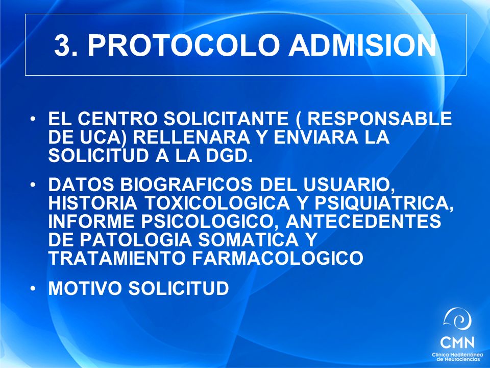 3. PROTOCOLO ADMISION EL CENTRO SOLICITANTE ( RESPONSABLE DE UCA) RELLENARA Y ENVIARA LA SOLICITUD A LA DGD.