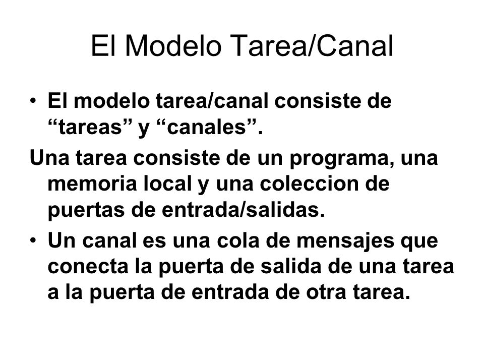 El Modelo Tarea/Canal El modelo tarea/canal consiste de tareas y canales .