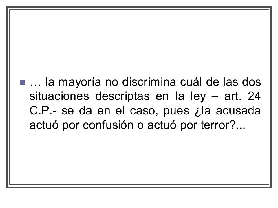 … la mayoría no discrimina cuál de las dos situaciones descriptas en la ley – art.