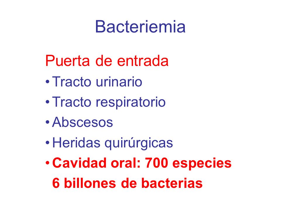 Bacteriemia Puerta de entrada Tracto urinario Tracto respiratorio