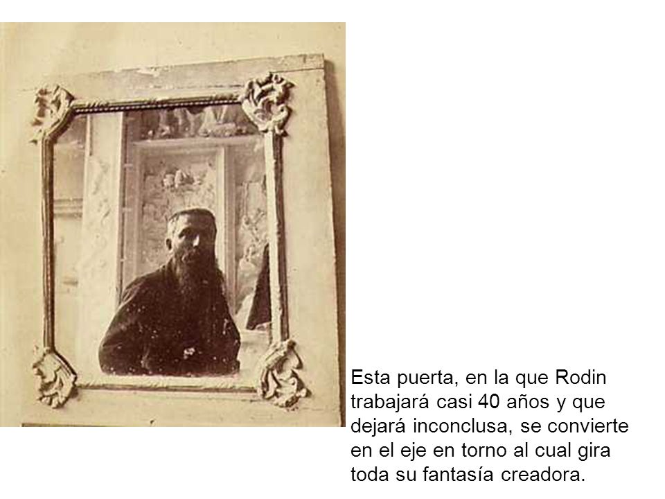 Esta puerta, en la que Rodin trabajará casi 40 años y que dejará inconclusa, se convierte en el eje en torno al cual gira toda su fantasía creadora.