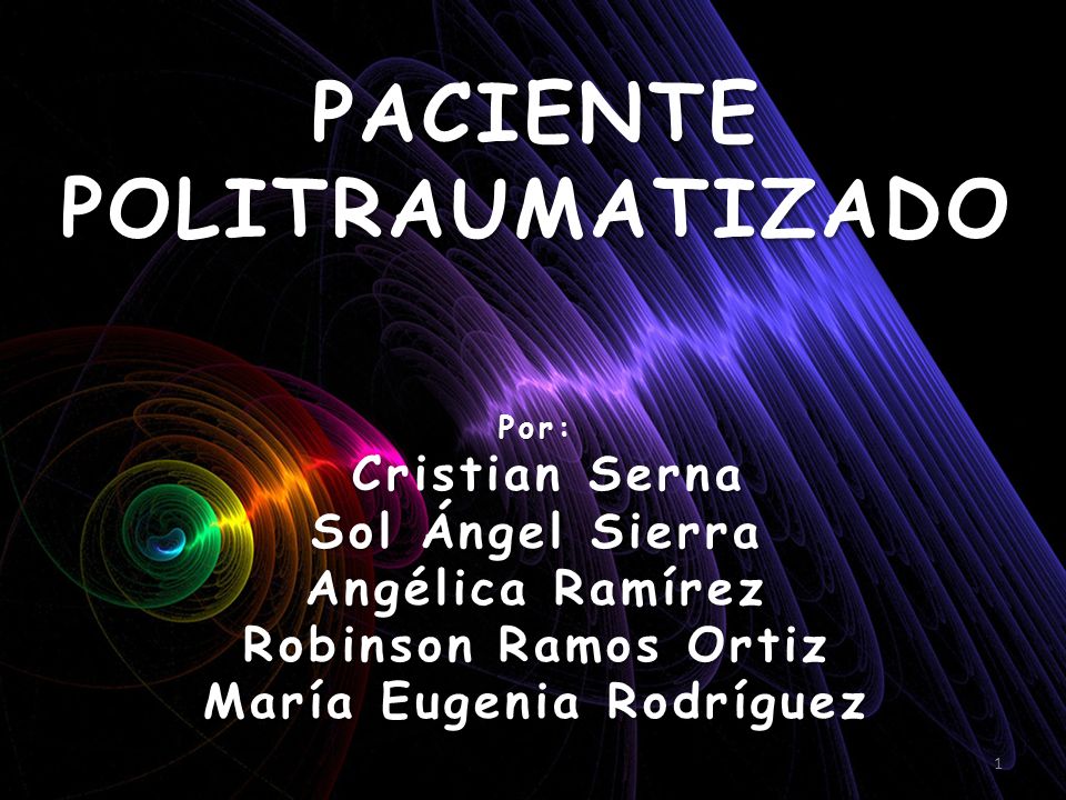 PACIENTE POLITRAUMATIZADO Por: Cristian Serna Sol Ángel Sierra Angélica Ramírez Robinson Ramos Ortiz María Eugenia Rodríguez