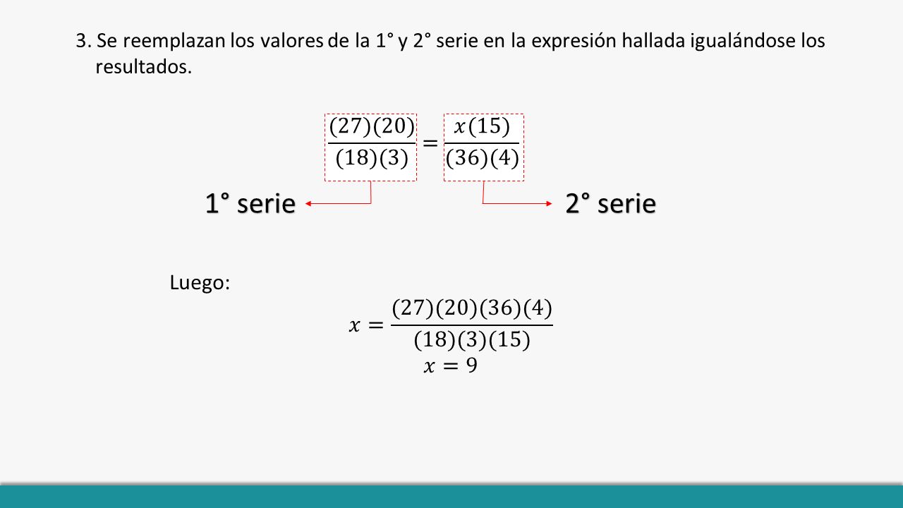 1° serie 2° serie (27)(20) (18)(3) = 𝑥(15) (36)(4) Luego: