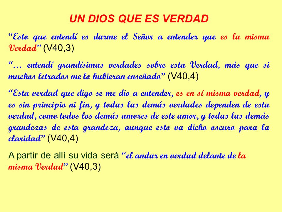 UN DIOS QUE ES VERDAD Esto que entendí es darme el Señor a entender que es la misma Verdad (V40,3)