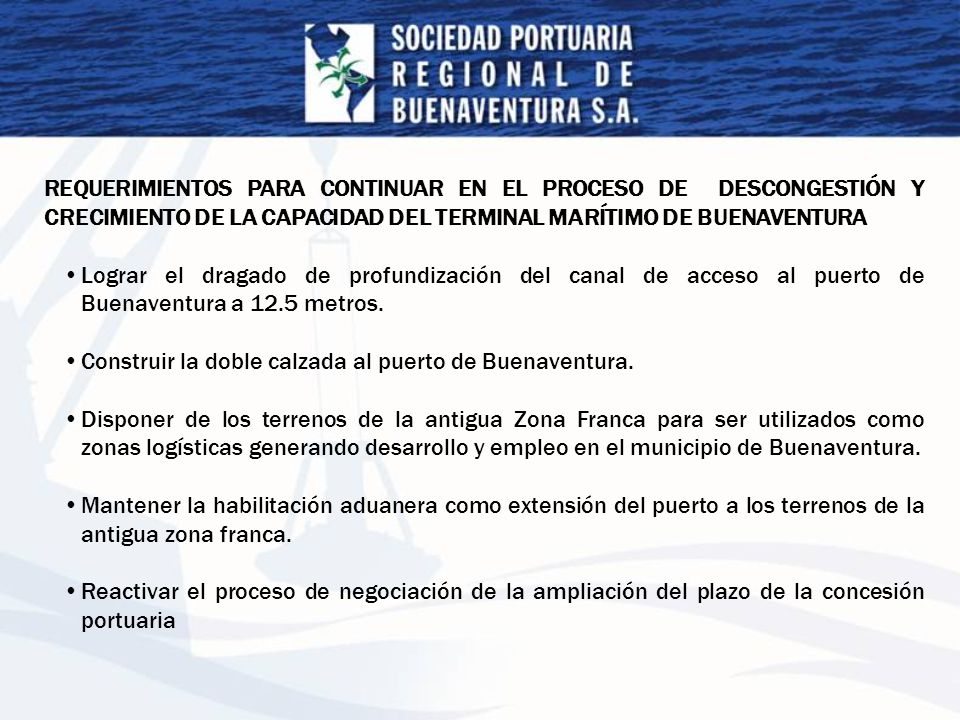 REQUERIMIENTOS PARA CONTINUAR EN EL PROCESO DE DESCONGESTIÓN Y CRECIMIENTO DE LA CAPACIDAD DEL TERMINAL MARÍTIMO DE BUENAVENTURA