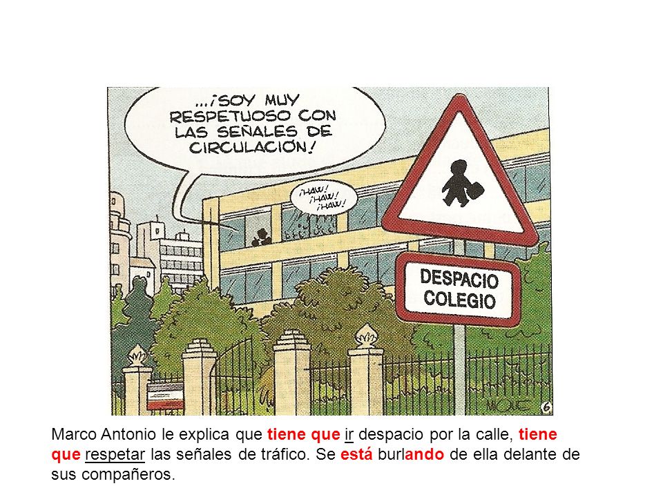 Marco Antonio le explica que tiene que ir despacio por la calle, tiene que respetar las señales de tráfico.