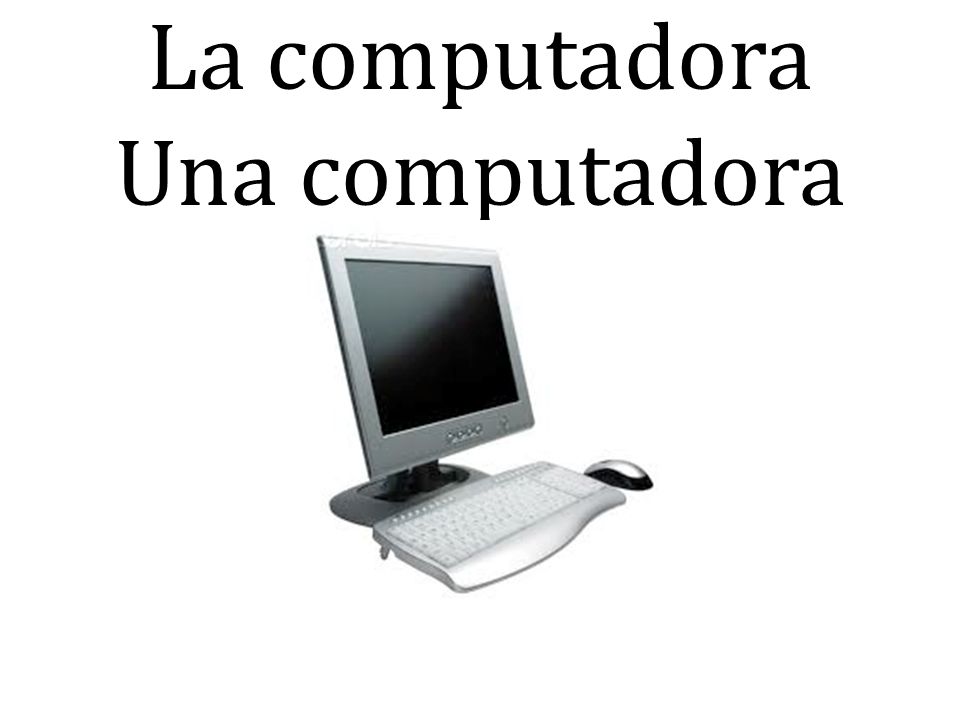 La computadora Una computadora