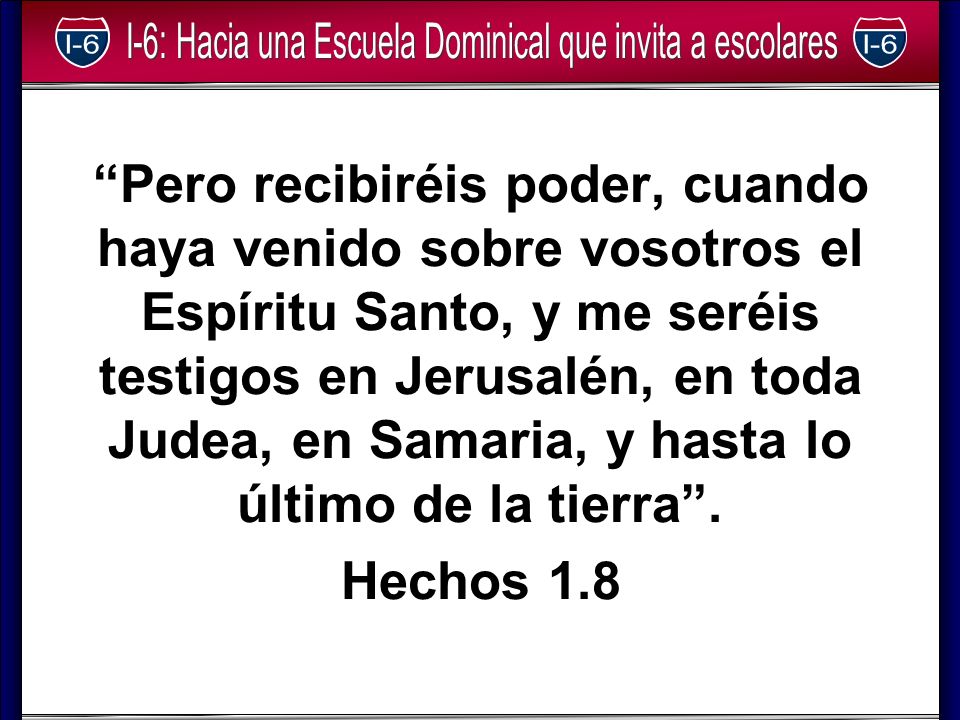 Pero recibiréis poder, cuando haya venido sobre vosotros el Espíritu Santo, y me seréis testigos en Jerusalén, en toda Judea, en Samaria, y hasta lo último de la tierra .