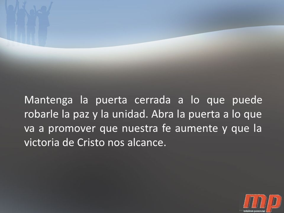 Mantenga la puerta cerrada a lo que puede robarle la paz y la unidad