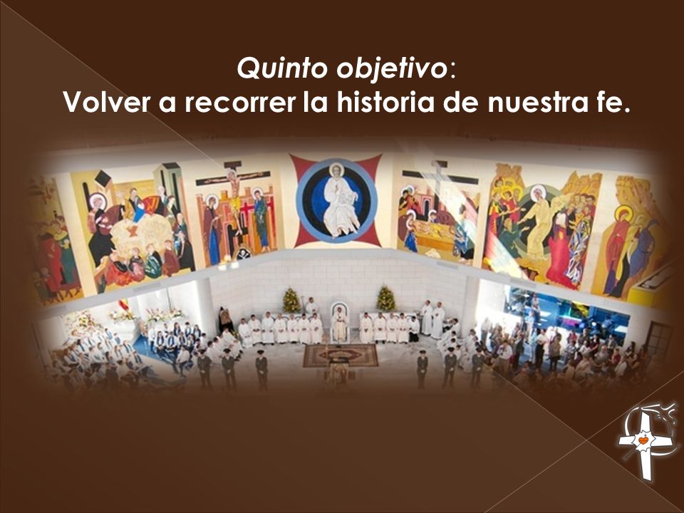 Quinto objetivo: Volver a recorrer la historia de nuestra fe.