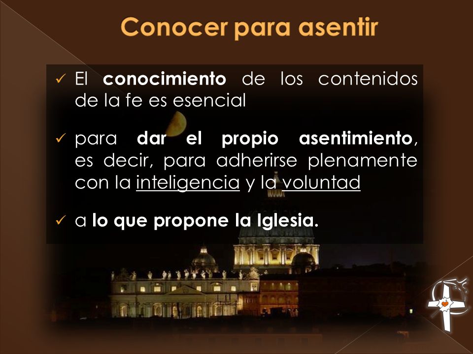 Conocer para asentir El conocimiento de los contenidos de la fe es esencial.