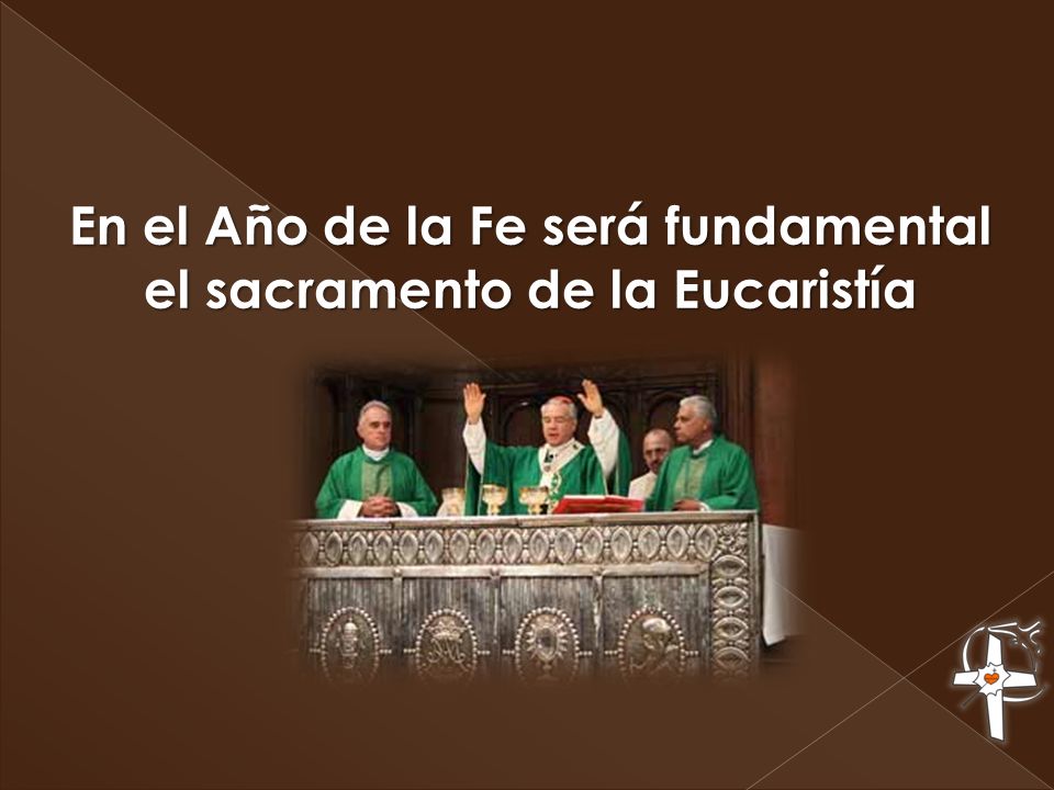 En el Año de la Fe será fundamental el sacramento de la Eucaristía