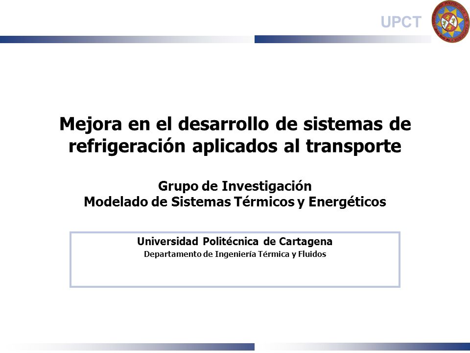 Mejora en el desarrollo de sistemas de refrigeración aplicados al transporte Grupo de Investigación Modelado de Sistemas Térmicos y Energéticos