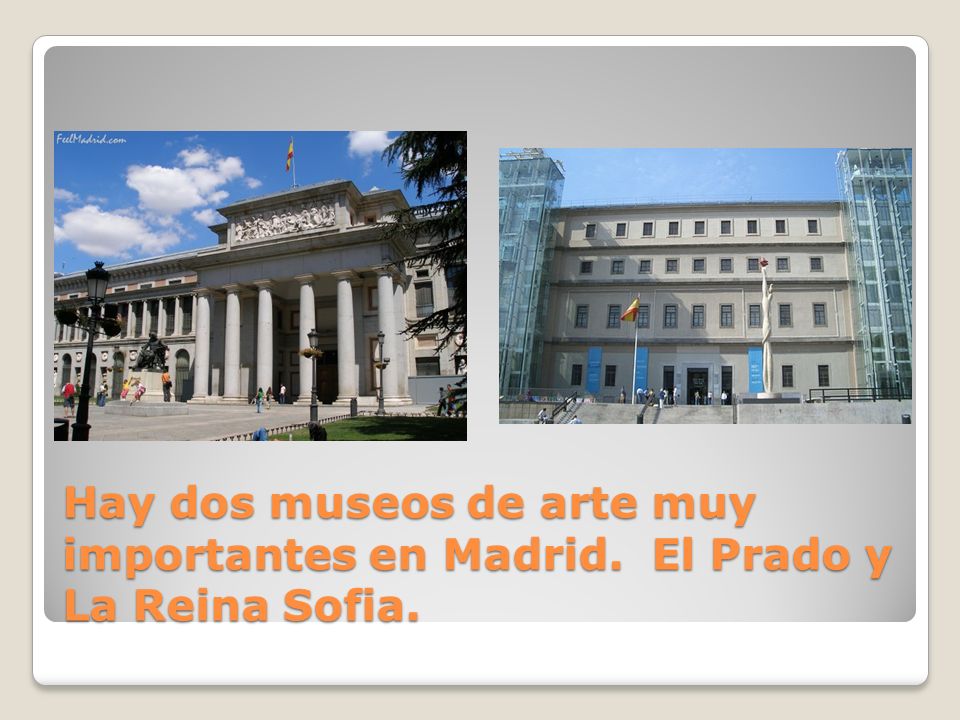 Hay dos museos de arte muy importantes en Madrid