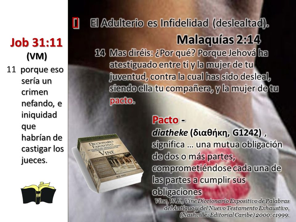 ³ El Adulterio es Infidelidad (deslealtad). Malaquías 2:14. Job 31:11 (VM)