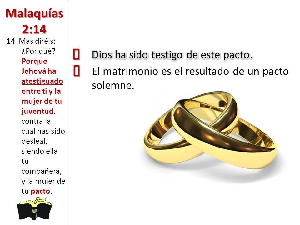 ³ ³ Malaquías 2:14 Dios ha sido testigo de este pacto.