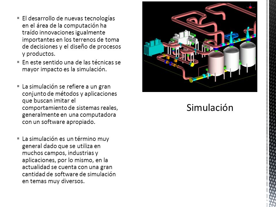El desarrollo de nuevas tecnologías en el área de la computación ha traído innovaciones igualmente importantes en los terrenos de toma de decisiones y el diseño de procesos y productos.