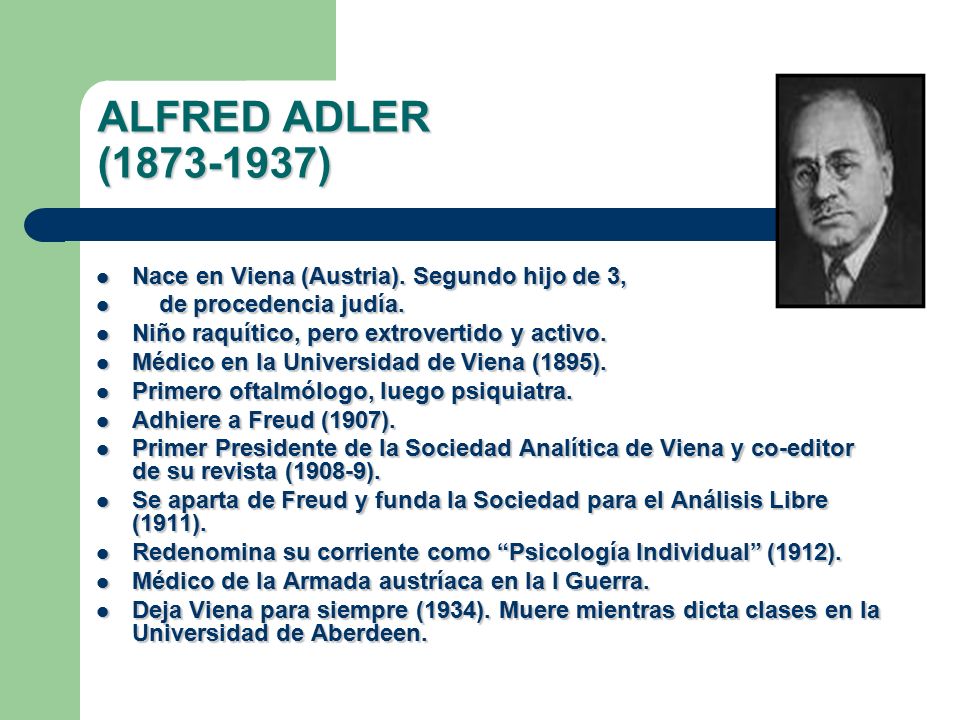ALFRED ADLER ( ) Nace en Viena (Austria). Segundo hijo de 3,
