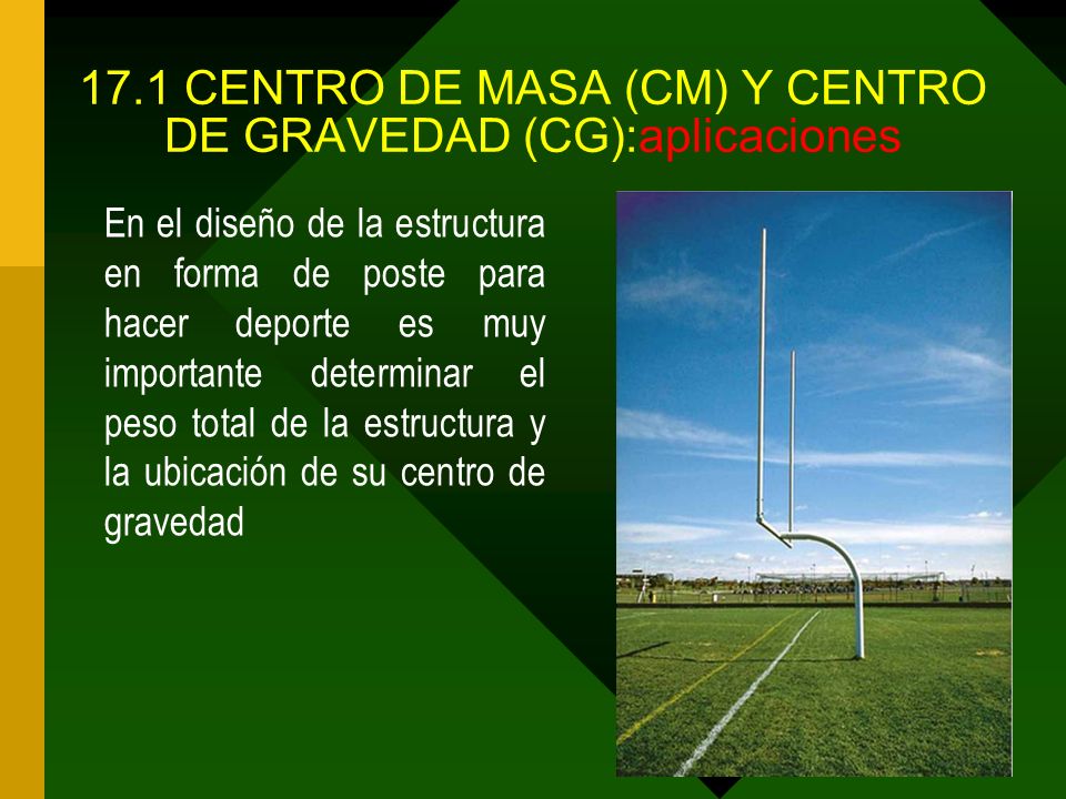 17.1 CENTRO DE MASA (CM) Y CENTRO DE GRAVEDAD (CG):aplicaciones