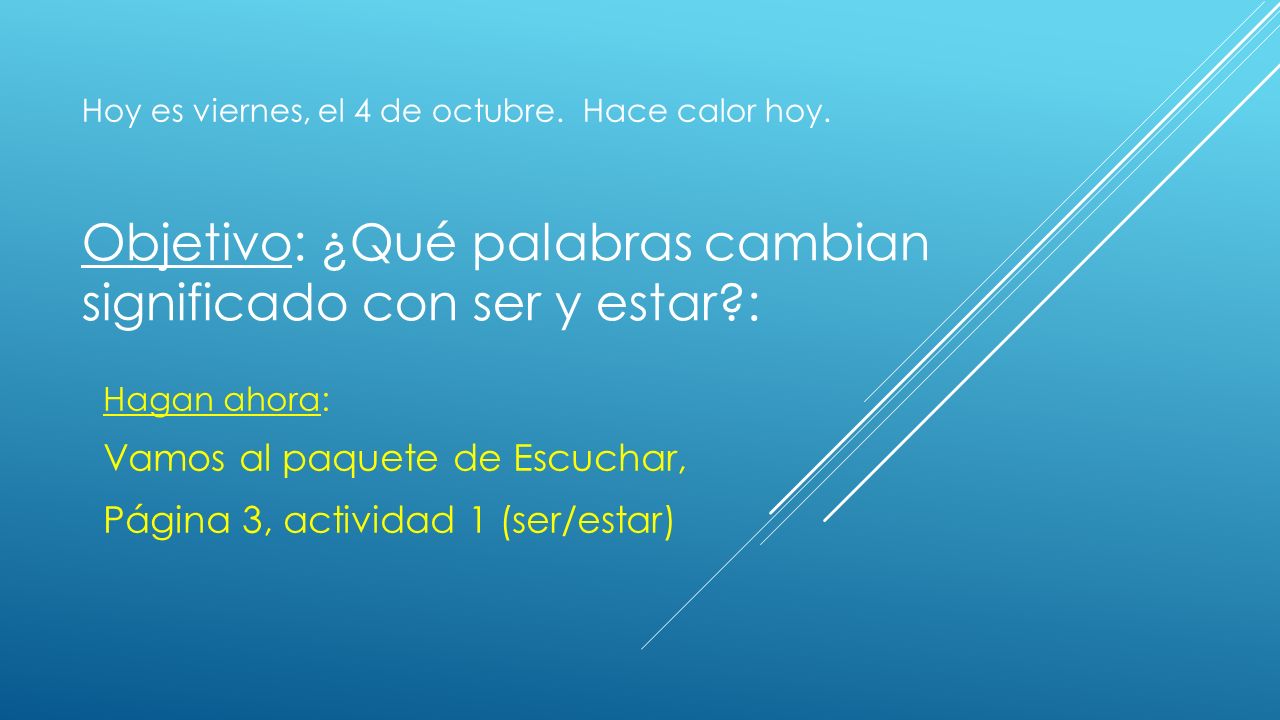 Objetivo: ¿Qué palabras cambian significado con ser y estar :