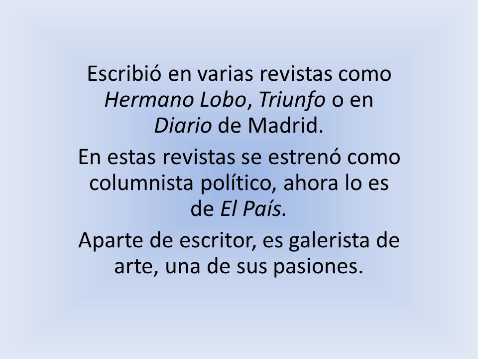 Aparte de escritor, es galerista de arte, una de sus pasiones.