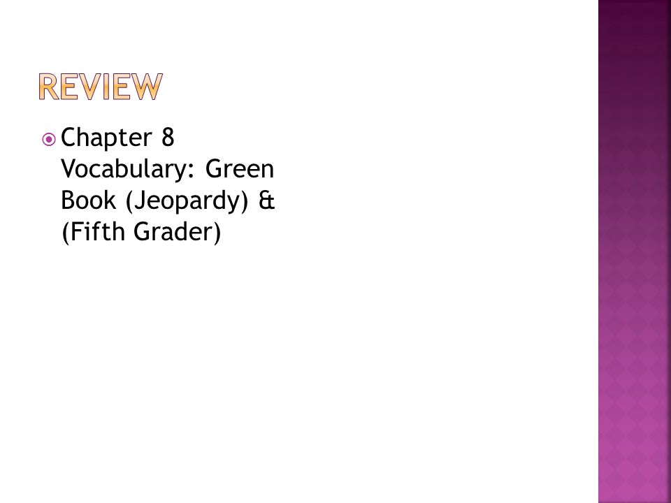 Review Chapter 8 Vocabulary: Green Book (Jeopardy) & (Fifth Grader)