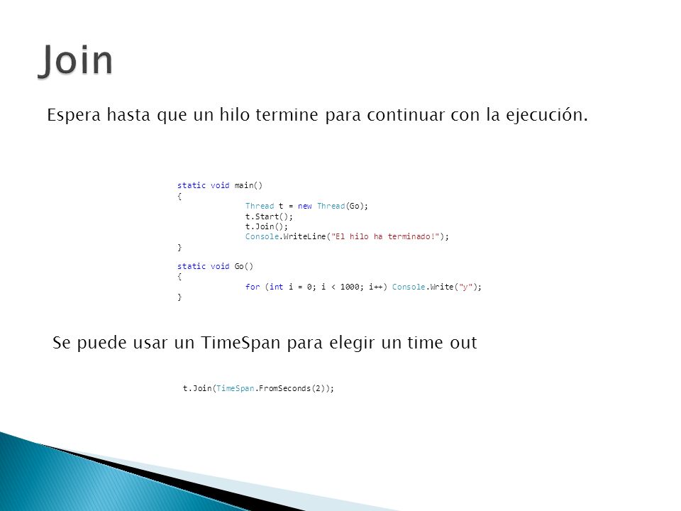 Join Espera hasta que un hilo termine para continuar con la ejecución.