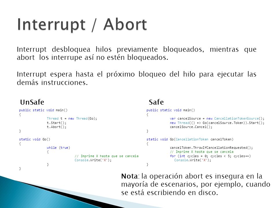 Interrupt / Abort Interrupt desbloquea hilos previamente bloqueados, mientras que abort los interrupe así no estén bloqueados.