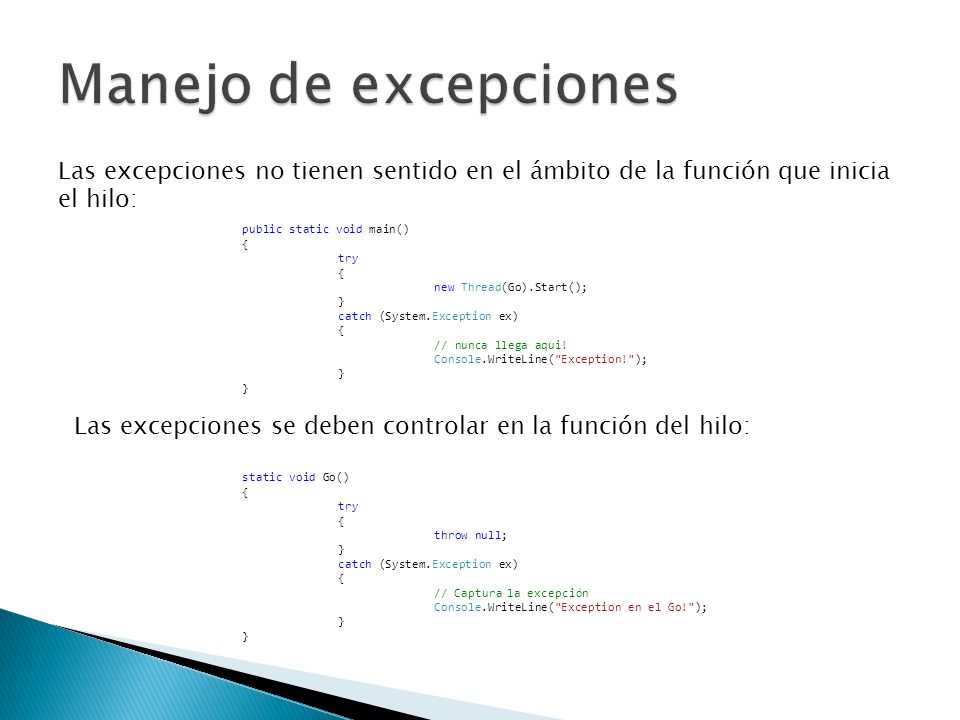Manejo de excepciones Las excepciones no tienen sentido en el ámbito de la función que inicia. el hilo: