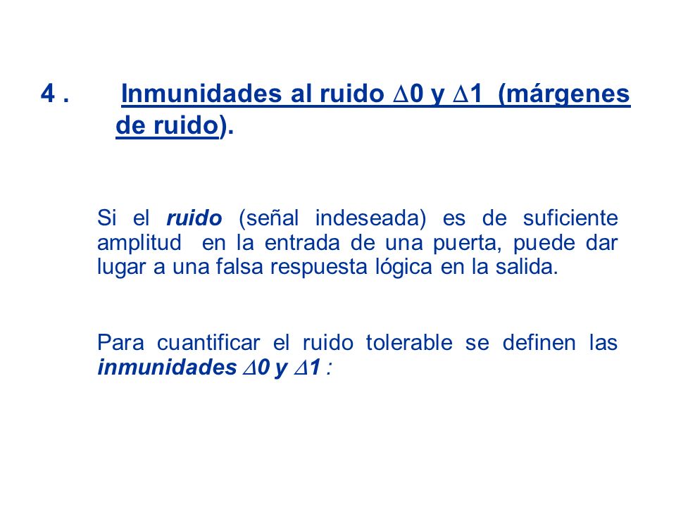 4 . Inmunidades al ruido D0 y D1 (márgenes de ruido).
