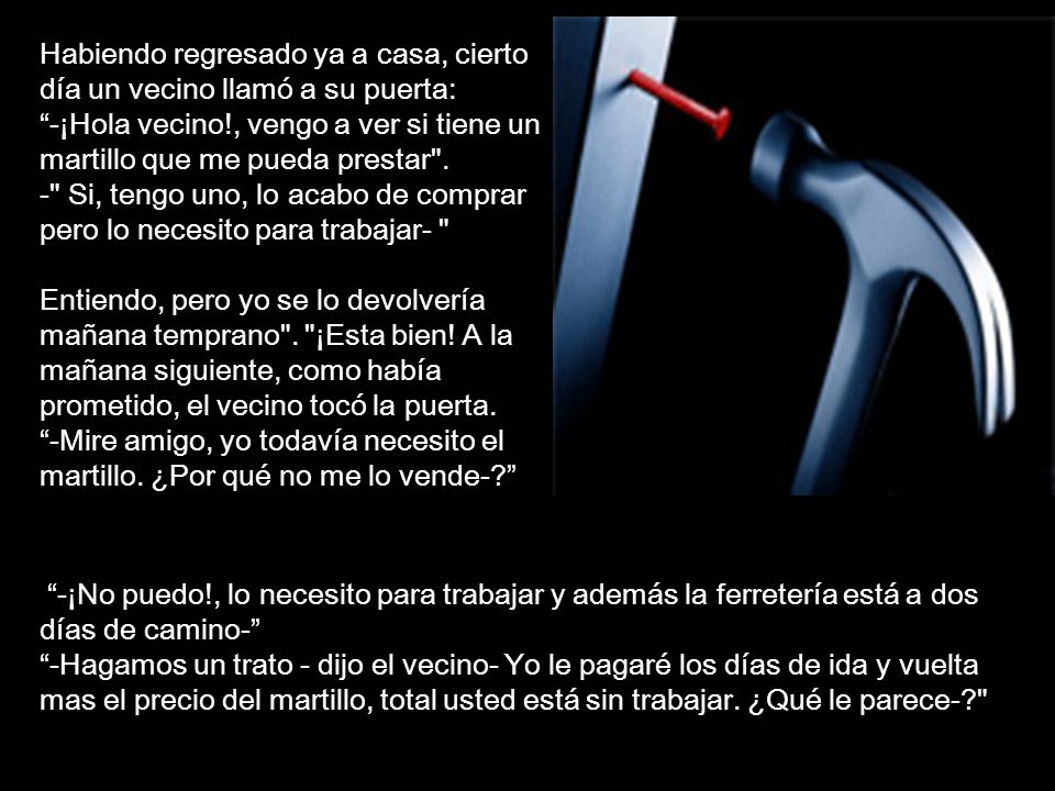 Habiendo regresado ya a casa, cierto día un vecino llamó a su puerta: