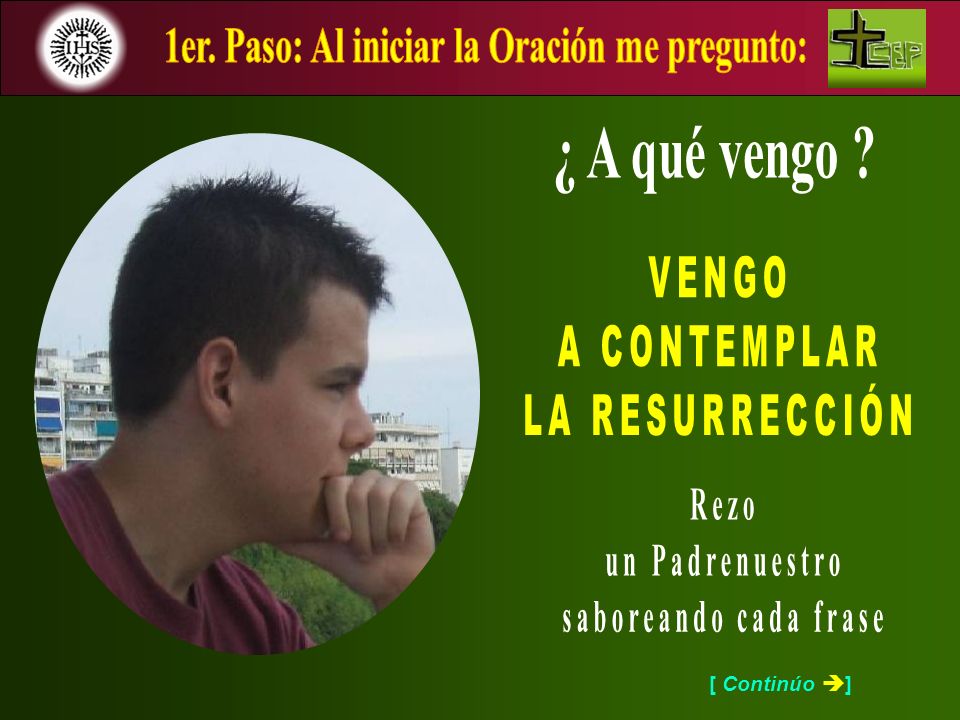 1er. Paso: Al iniciar la Oración me pregunto: