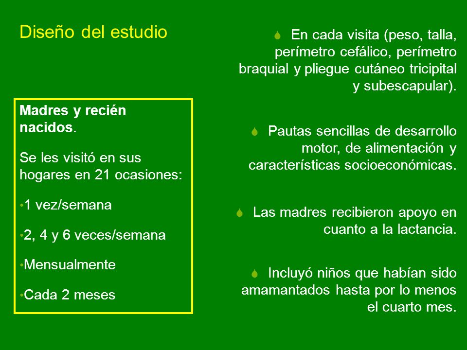 Diseño del estudio En cada visita (peso, talla, perímetro cefálico, perímetro braquial y pliegue cutáneo tricipital y subescapular).