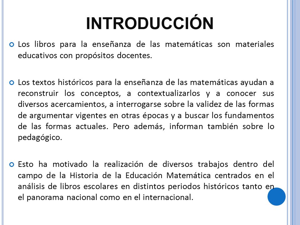 INTRODUCCIÓN Los libros para la enseñanza de las matemáticas son materiales educativos con propósitos docentes.