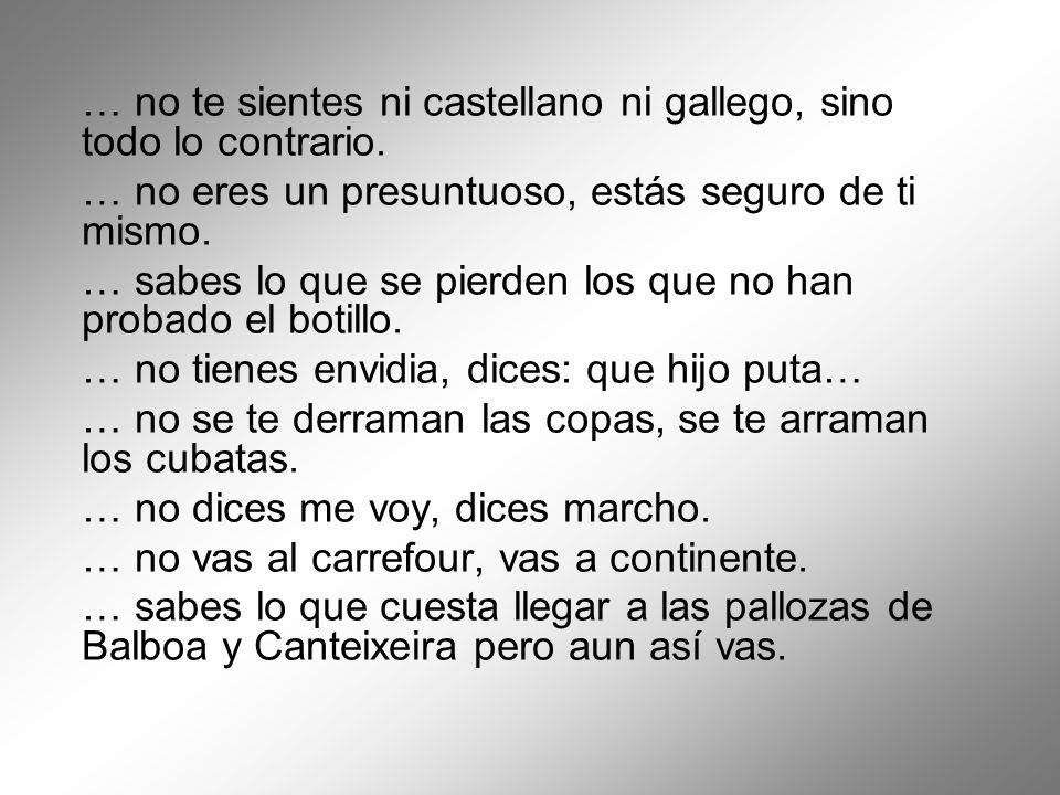 … no te sientes ni castellano ni gallego, sino todo lo contrario.