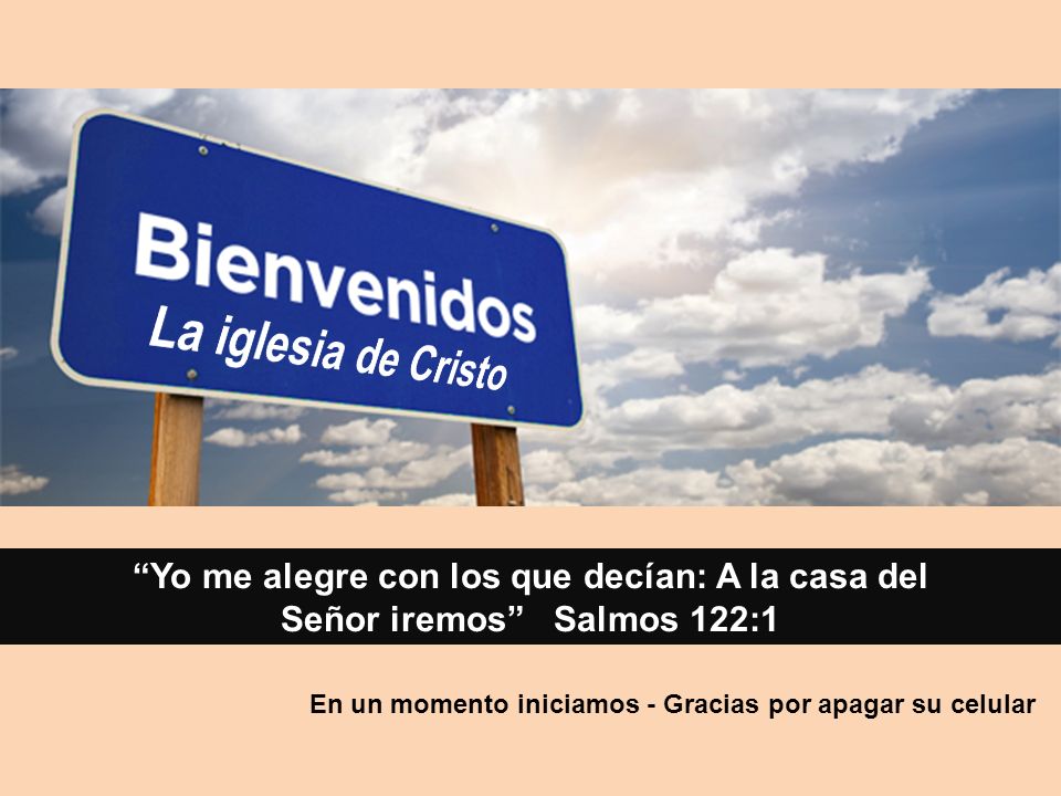 La iglesia de Cristo Yo me alegre con los que decían: A la casa del