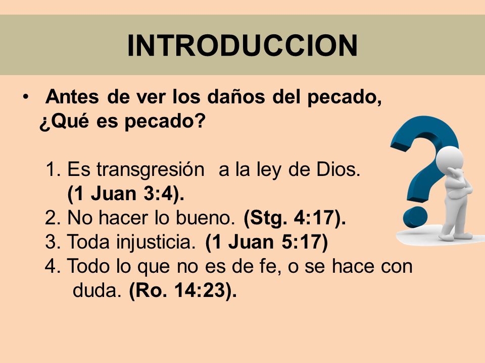 INTRODUCCION Antes de ver los daños del pecado, ¿Qué es pecado