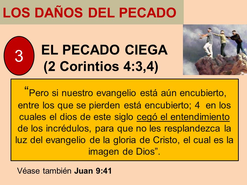 3 LOS DAÑOS DEL PECADO (2 Corintios 4:3,4) EL PECADO CIEGA