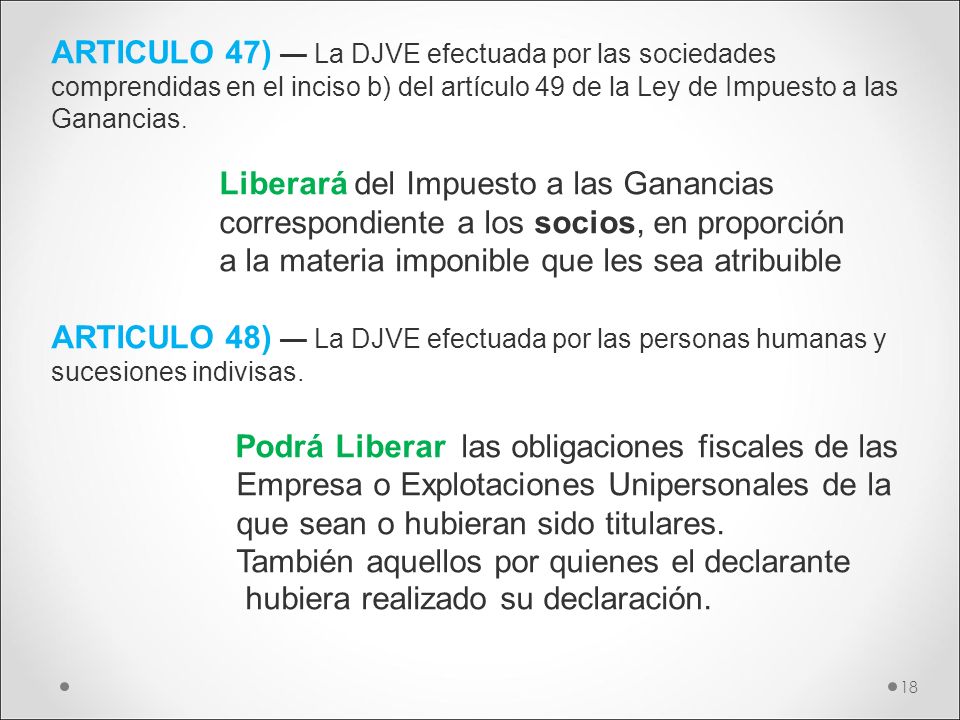 ARTICULO 47) — La DJVE efectuada por las sociedades comprendidas en el inciso b) del artículo 49 de la Ley de Impuesto a las Ganancias.