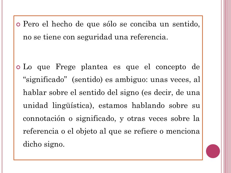 Pero el hecho de que sólo se conciba un sentido, no se tiene con seguridad una referencia.