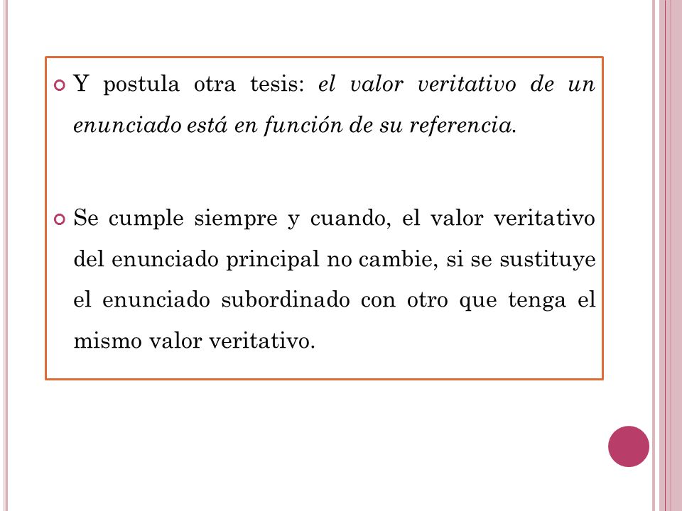 Y postula otra tesis: el valor veritativo de un enunciado está en función de su referencia.