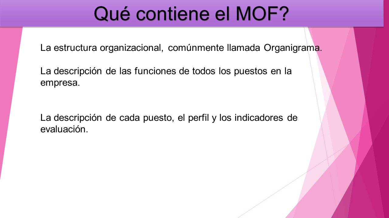 Qué contiene el MOF La estructura organizacional, comúnmente llamada Organigrama.