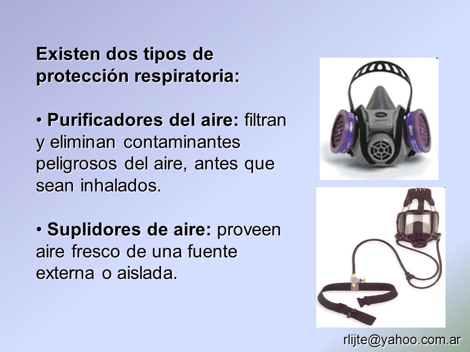 Existen dos tipos de protección respiratoria: