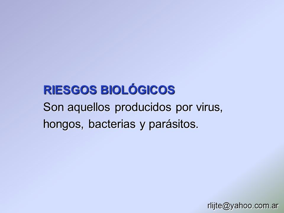 Son aquellos producidos por virus, hongos, bacterias y parásitos.