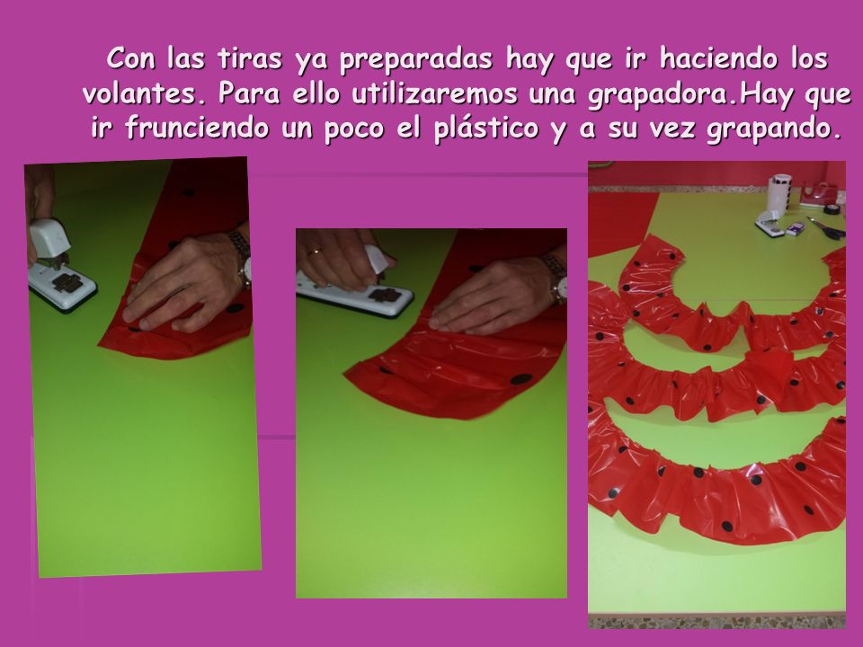 Con las tiras ya preparadas hay que ir haciendo los volantes